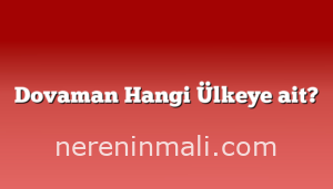 Dovaman Hangi Ülkeye ait?