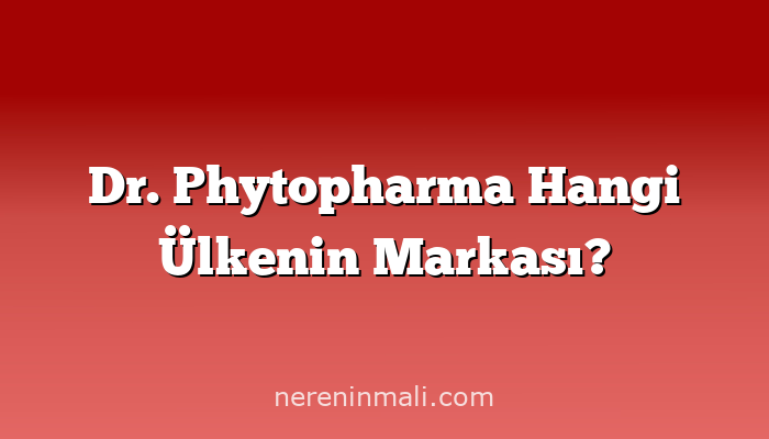 Dr. Phytopharma Hangi Ülkenin Markası?