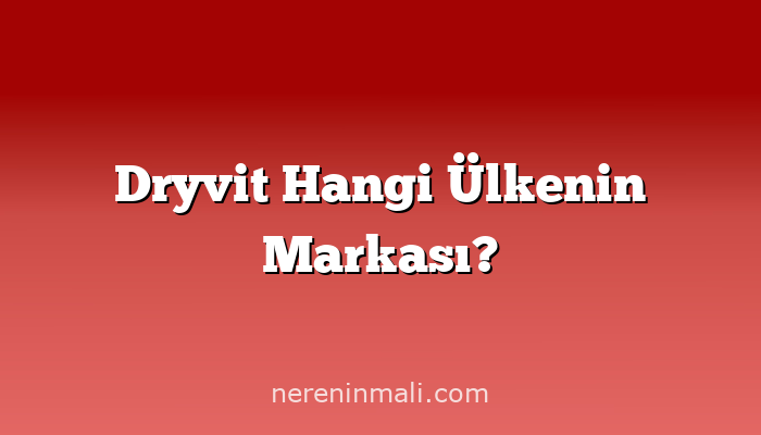 Dryvit Hangi Ülkenin Markası?