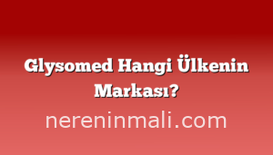 Glysomed Hangi Ülkenin Markası?