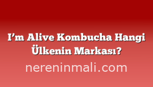 I’m Alive Kombucha Hangi Ülkenin Markası?