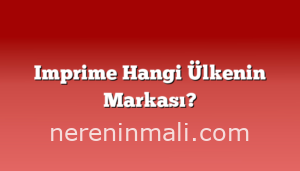 Imprime Hangi Ülkenin Markası?
