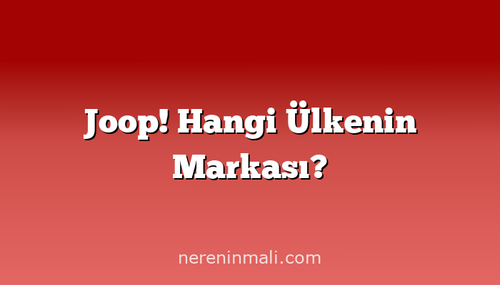 Joop! Hangi Ülkenin Markası?
