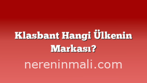 Klasbant Hangi Ülkenin Markası?