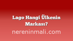 Lago Hangi Ülkenin Markası?