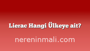 Lierac Hangi Ülkeye ait?