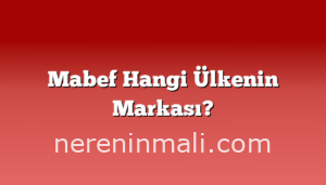 Mabef Hangi Ülkenin Markası?