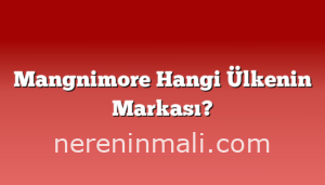 Mangnimore Hangi Ülkenin Markası?