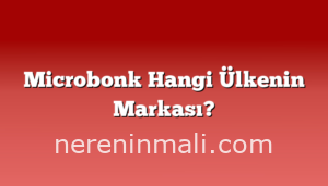 Microbonk Hangi Ülkenin Markası?