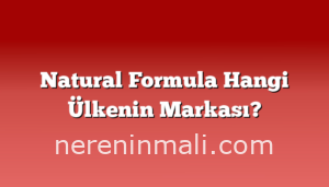 Natural Formula Hangi Ülkenin Markası?