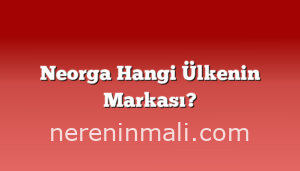 Neorga Hangi Ülkenin Markası?