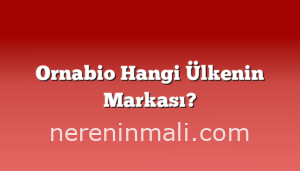Ornabio Hangi Ülkenin Markası?