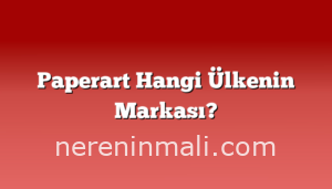 Paperart Hangi Ülkenin Markası?