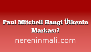Paul Mitchell Hangi Ülkenin Markası?