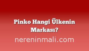 Pinko Hangi Ülkenin Markası?