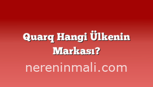 Quarq Hangi Ülkenin Markası?