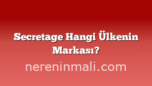 Secretage Hangi Ülkenin Markası?