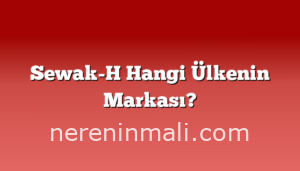 Sewak-H Hangi Ülkenin Markası?