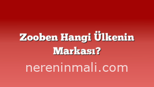 Zooben Hangi Ülkenin Markası?