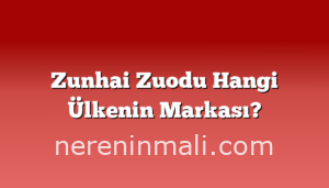 Zunhai Zuodu Hangi Ülkenin Markası?