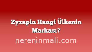 Zyzapin Hangi Ülkenin Markası?