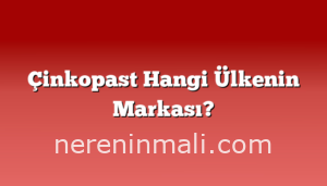 Çinkopast Hangi Ülkenin Markası?