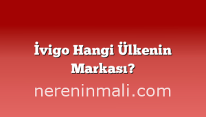 İvigo Hangi Ülkenin Markası?