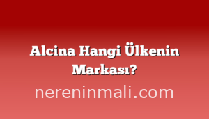 Alcina Hangi Ülkenin Markası?
