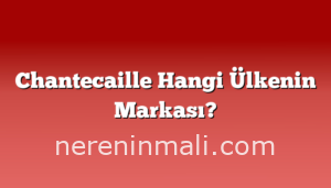 Chantecaille Hangi Ülkenin Markası?
