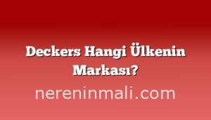 Deckers Hangi Ülkenin Markası?