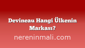 Devineau Hangi Ülkenin Markası?