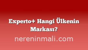 Experto+ Hangi Ülkenin Markası?