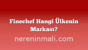 Finechef Hangi Ülkenin Markası?