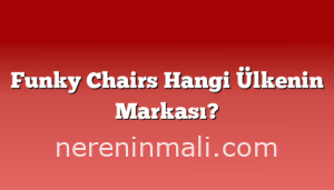 Funky Chairs Hangi Ülkenin Markası?