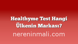 Healthyme Test Hangi Ülkenin Markası?