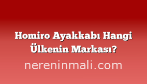Homiro Ayakkabı Hangi Ülkenin Markası?