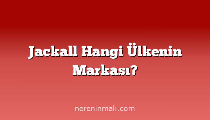 Jackall Hangi Ülkenin Markası?