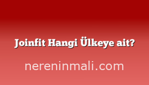 Joinfit Hangi Ülkeye ait?