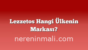 Lezzetos Hangi Ülkenin Markası?
