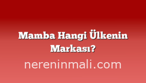 Mamba Hangi Ülkenin Markası?