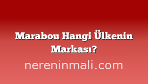 Marabou Hangi Ülkenin Markası?