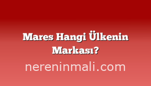 Mares Hangi Ülkenin Markası?