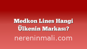 Medkon Lines Hangi Ülkenin Markası?