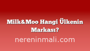 Milk&Moo Hangi Ülkenin Markası?
