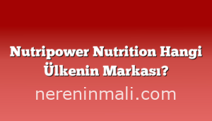 Nutripower Nutrition Hangi Ülkenin Markası?