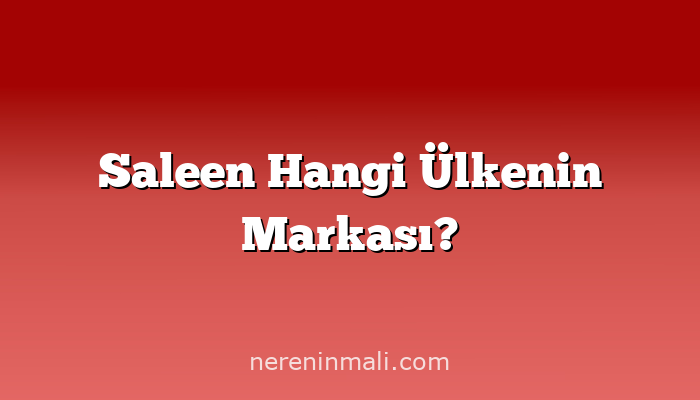 Saleen Hangi Ülkenin Markası?