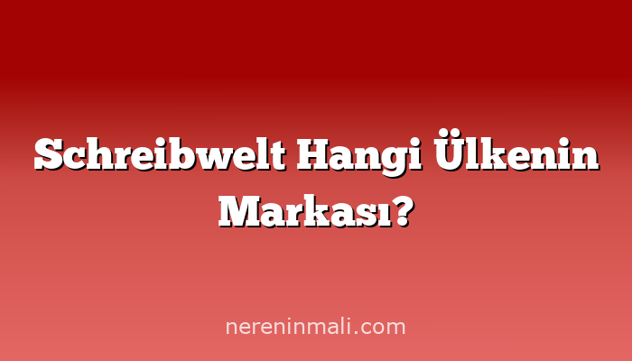Schreibwelt Hangi Ülkenin Markası?