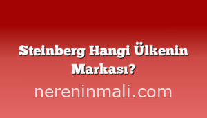 Steinberg Hangi Ülkenin Markası?