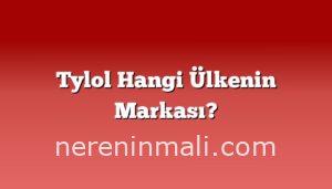 Tylol Hangi Ülkenin Markası?