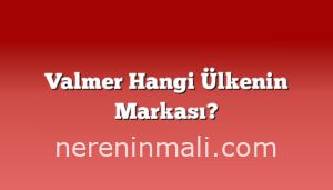 Valmer Hangi Ülkenin Markası?